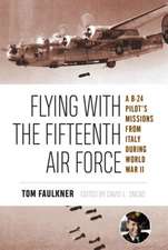 Flying with the Fifteenth Air Force, 13: A B-24 Pilot's Missions from Italy During World War II