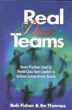 Real Dream Teams: Seven Practices Used by World-Class Team Leaders to Achieve Extraordinary Results