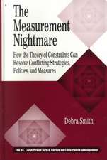 The Measurement Nightmare: How the Theory of Constraints Can Resolve Conflicting Strategies, Policies, and Measures