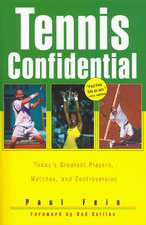 Tennis Confidential: Today's Greatest Players, Matches, and Controversies