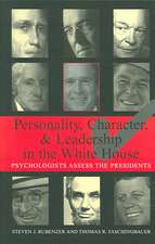 Personality, Character, and Leadership In The White House: Psychologists Assess the Presidents