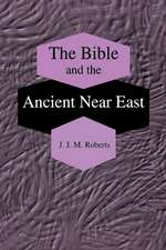 The Bible and the Ancient Near East – Collected Essays