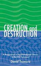 Creation and Destruction – A Reappraisal of the Chaoskampf Theory in the Old Testament