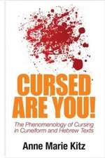 Cursed Are You! – The Phenomenology of Cursing in Cuneiform and Hebrew Texts