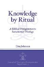 Knowledge by Ritual – A Biblical Prolegomenon to Sacramental Theology