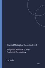 Biblical Metaphor Reconsidered: A Cognitive Approach to Poetic Prophecy in Jeremiah 1-24