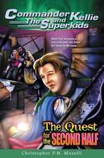 (Commander Kellie and the Superkids' Adventure #2) the Quest for the Second Half