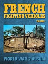 French Fighting Vehicles Volume 1: World War 2 Album