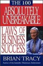 The 100 Absolutely Unbreakable Laws of Business Success