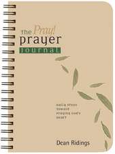 The Pray! Prayer Journal: Daily Steps Toward Praying Gods Heart