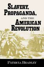 Slavery, Propaganda, and the American Revolution