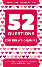 52 Questions for Relationships: Learn More About Your Relationship One Question At A Time