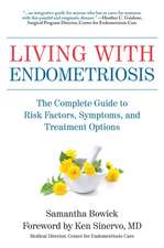 Living with Endometriosis: The Complete Guide to Risk Factors, Prevention, Symptoms, and Treatment Options