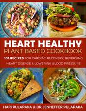 The Heart Healthy Plant-Based Cookbook