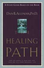 The Healing Path Study Guide: How the Hurts in Your Past Can Lead You to a More Abundant Life