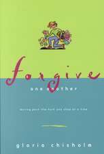 Forgive One Another: Moving Past the Hurt One Step at a Time