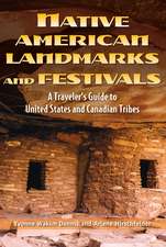 Native American Landmarks And Festivals: A Traveler's Guide to United States and Canadian Tribes