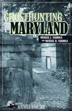 Ghosthunting Maryland: Travels in the Footsteps of the Commodore Who Saved America