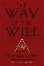 The Way of the Will: Thelema in Action