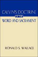 Calvin's Doctrine of the Word and Sacrament