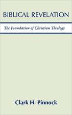 Biblical Revelation: The Foundation of Christian Theology