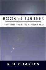 The Book of Jubilees: Or the Little Genesis