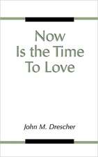 Now Is the Time to Love