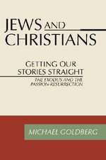 Jews and Christians: Getting Our Stories Straight