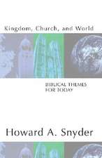 Kingdom, Church, and World: Biblical Themes for Today