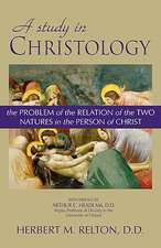 A Study in Christology: The Problem of the Relation of the Two Natures in the Person of Christ