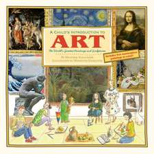 A Child's Introduction to Art: The World's Greatest Paintings and Sculptures