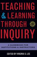 Teaching and Learning Through Inquiry: A Guidebook for Institutions and Instructors