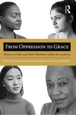 From Oppression to Grace: Women of Color and Their Dilemmas within the Academy