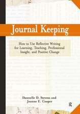 Journal Keeping: How to Use Reflective Writing for Effective Learning, Teaching, Professional Insight, and Positive Change