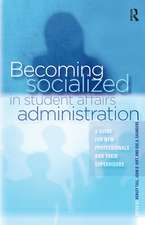 Becoming Socialized in Student Affairs Administration: A Guide for New Professionals and Their Supervisors