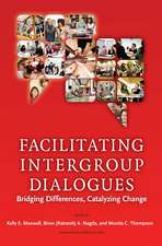 Facilitating Intergroup Dialogues: Bridging Differences, Catalyzing Change