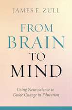 From Brain to Mind: Using Neuroscience to Guide Change in Education