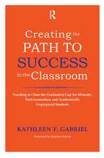 Creating the Path to Success in the Classroom: Teaching to Close the Graduation Gap for Minority, First-Generation, and Academically Unprepared Students