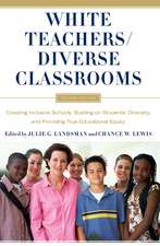 White Teachers / Diverse Classrooms: Creating Inclusive Schools, Building on Students’ Diversity, and Providing True Educational Equity