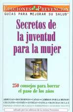 Secretos de La Juventud Para La Mujer: 250 Consejos Para Borrar El Paso de Los Anos = Youth Secrets for Women