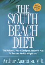 The South Beach Diet: The Delicious, Doctor-Designed, Foolproof Plan for Fast and Healthy Weight Loss