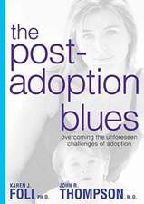 The Post-Adoption Blues: Overcoming the Unforseen Challenges of Adoption