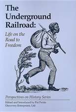 The Underground Railroad: Life on the Road to Freedom