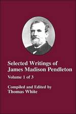 Selected Writings of James Madison Pendleton - Vol. 1