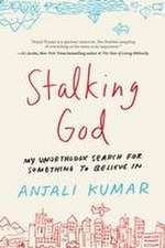 Stalking God: My Unorthodox Search for Something to Believe In