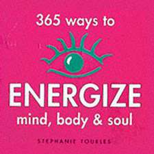 365 Ways to Energize Mind, Body & Soul