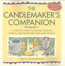 The Candlemaker's Companion: A Complete Guide to Rolling, Pouring, Dipping, and Decorating Your Own Candles