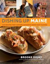 Dishing Up Maine: 165 Recipes That Capture Authentic Down East Flavors