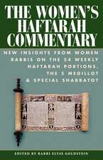 The Women's Haftarah Commentary: New Insight from Women Rabbis on the 54 Haftarah Portions, the 5 Megillot & Special Shabbatot