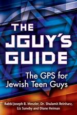 The Jguy's Guide: The GPS for Jewish Teen Guys